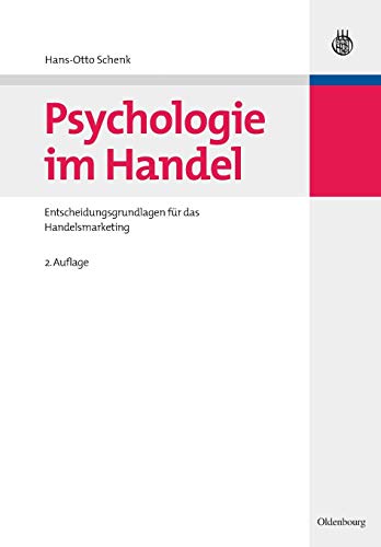 Psychologie im Handel: Entscheidungsgrundlagen für das Handelsmarketing