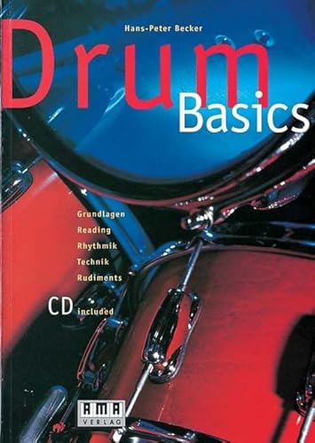 Drum Basics: Grundlagen, Rhythmik, Rudiments: Grundlagen, Reading, Rhythmik, Technik, Rudiments von Ama Verlag