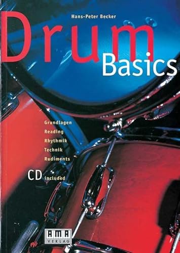 Drum Basics: Grundlagen, Rhythmik, Rudiments: Grundlagen, Reading, Rhythmik, Technik, Rudiments