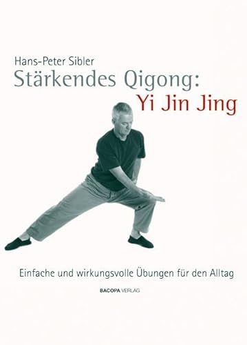 Stärkendes Qi Gong: Yi Jin Jing: Einfache und wirkungsvolle Übungen für den Alltag von Bacopa