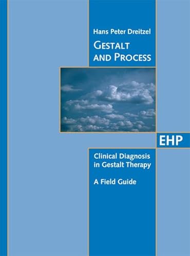 Gestalt and Process: Clinical Diagnosis in Gestalt Therapy - A Field Guide (EHP - Edition Humanistische Psychologie) von EHP