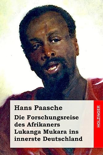 Die Forschungsreise des Afrikaners Lukanga Mukara ins innerste Deutschland von CREATESPACE