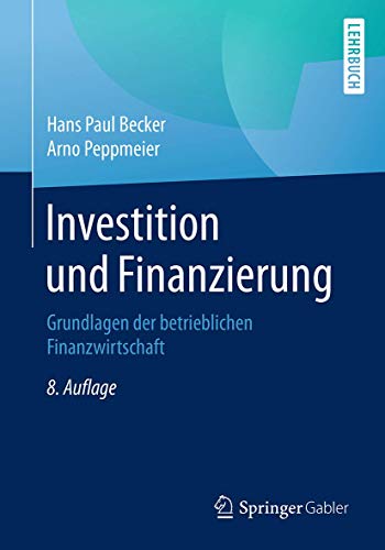 Investition und Finanzierung: Grundlagen der betrieblichen Finanzwirtschaft von Springer