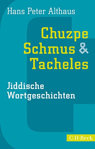 Chuzpe, Schmus & Tacheles: Jiddische Wortgeschichten