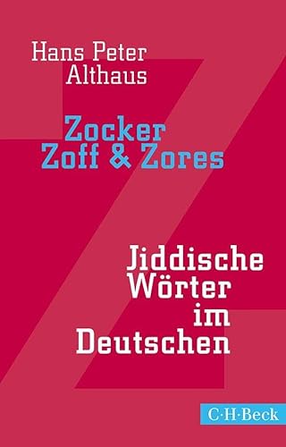 Zocker, Zoff & Zores: Jiddische Wörter im Deutschen (Beck Paperback) von Beck C. H.