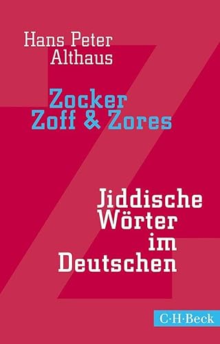 Zocker, Zoff & Zores: Jiddische Wörter im Deutschen (Beck Paperback)