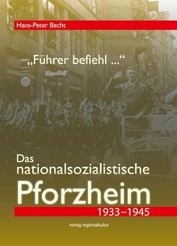 "Führer befiehl ...". Das nationalsozialistische Pforzheim 1933-1945 (Materialien zur Stadtgeschichte) von Verlag Regionalkultur