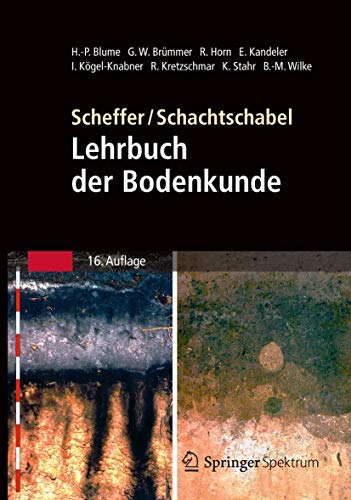 Scheffer/Schachtschabel: Lehrbuch der Bodenkunde: Neubearb. u. erw. v. Hans-Peter Blume u. a. von Springer Spektrum