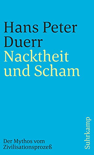 Der Mythos vom Zivilisationsprozeß: Band 1: Nacktheit und Scham (Der Mythos vom Zivilisationsprozess) von Suhrkamp Verlag AG