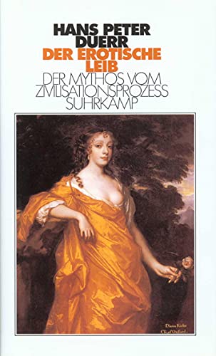 Der Mythos vom Zivilisationsprozeß: Band 4: Der erotische Leib (Der Mythos vom Zivilisationsprozess) von Suhrkamp Verlag AG