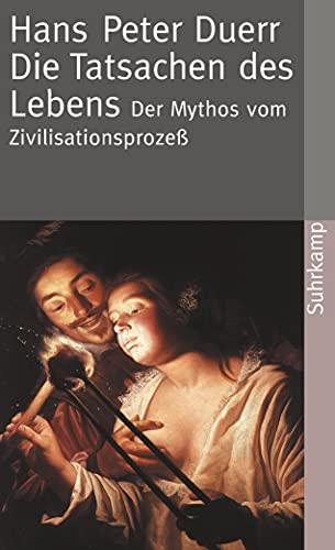 Der Mythos vom Zivilisationsprozeß: Band 5: Die Tatsachen des Lebens (Der Mythos vom Zivilisationsprozess)