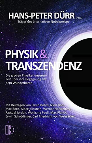 Physik und Transzendenz: Die großen Physiker unserer Zeit über ihre Begegnung mit dem Wunderbaren von Driediger, Verlag