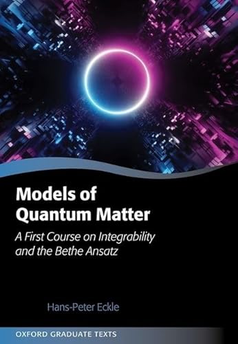 Models of Quantum Matter: A First Course on Integrability and the Bethe Ansatz (Oxford Graduate Texts) von Oxford University Press