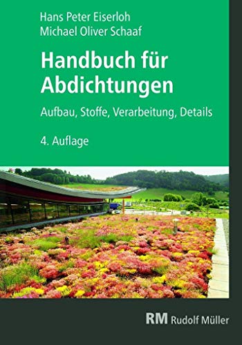 Handbuch für Abdichtungen: Aufbau, Stoffe, Verarbeitung, Details von Mller Rudolf