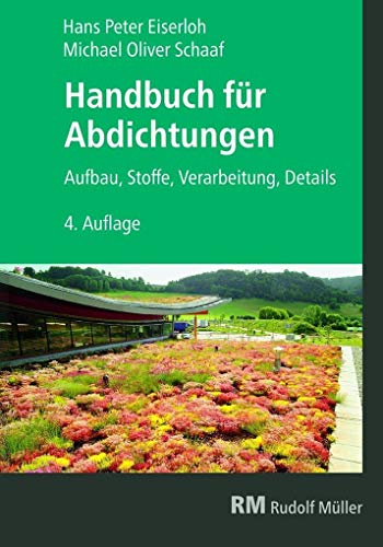 Handbuch für Abdichtungen: Aufbau, Stoffe, Verarbeitung, Details von MÜLLER, RUDOLF
