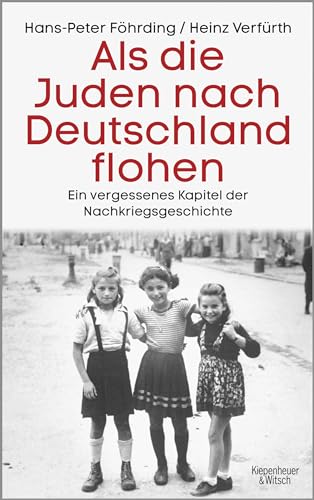 Als die Juden nach Deutschland flohen: Ein vergessenes Kapitel der Nachkriegsgeschichte