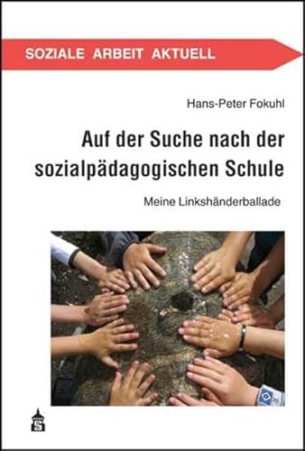 Auf der Suche nach der sozialpädagogischen Schule: Meine Linkshänderballade (Soziale Arbeit Aktuell)