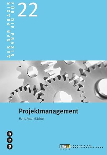 Projektmanagement (Für die Praxis - Aus der Praxis) von hep verlag