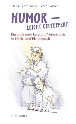 Humor - leicht gepfeffert: Ein amüsantes Lese- und Vortragsbuch in Hoch- und Plattdeutsch