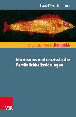 Narzissmus und narzisstische Persönlichkeitsstörungen (Psychodynamik kompakt) von Vandenhoeck + Ruprecht