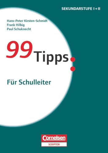 99 Tipps: Für Schulleiter: Für Schulleiter - Buch (99 Tipps: Praxis-Ratgeber Schule für die Sekundarstufe I und II) von Cornelsen Vlg Scriptor