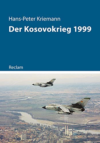Der Kosovokrieg 1999 (Kriege der Moderne) von Reclam Philipp Jun.