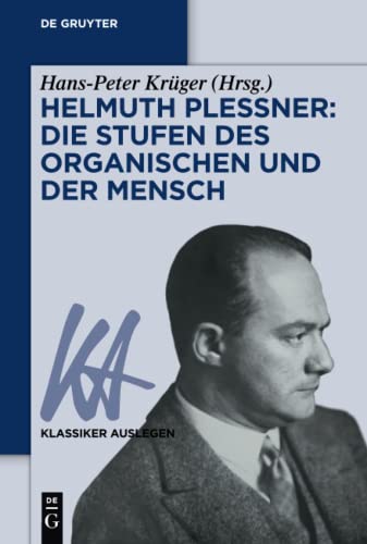 Helmuth Plessner: Die Stufen des Organischen und der Mensch (Klassiker Auslegen, 65, Band 65)