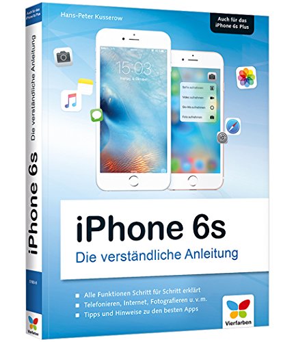 iPhone 6s: Die verständliche Anleitung zum iPhone 6s und 6s Plus – aktuell zu iOS 9