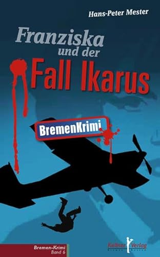 Franziska und der Fall Ikarus: BremenKrimi von Kellner Klaus