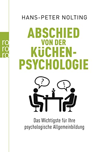 Abschied von der Küchenpsychologie: Das Wichtigste für Ihre psychologische Allgemeinbildung von Rowohlt Taschenbuch