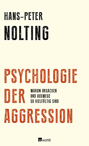 Psychologie der Aggression: Warum Ursachen und Auswege so vielfältig sind von Rowohlt