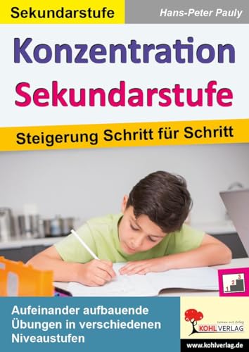 Konzentration Sekundarstufe: Steigerung Schritt für Schritt von Kohl Verlag