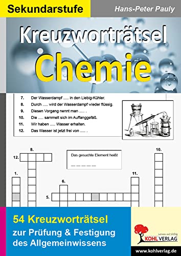 Kreuzworträtsel Chemie: Prüfung und Festigung des Allgemeinwissens von KOHL VERLAG Der Verlag mit dem Baum