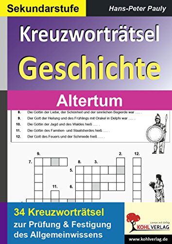 Kreuzworträtsel Geschichte Altertum: Prüfung und Festigung des Grundwissens im Fach Geschichte Kreuzworträtsel Geschichte Altertum: Prüfung und Festigung des Grundwissens im Fach Geschichte von Kohl-Verlag