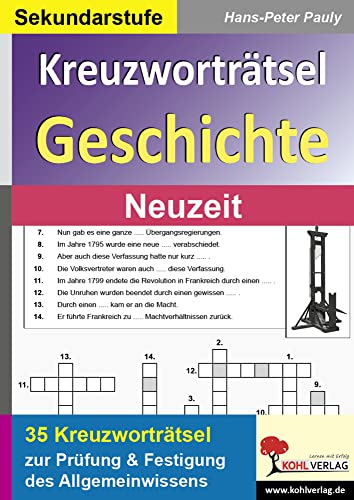 Kreuzworträtsel Geschichte Neuzeit: Prüfung und Festigung des Grundwissens im Fach Geschichte von Kohl Verlag Der Verlag Mit Dem Baum