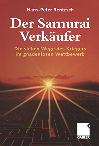 Der Samurai-Verkäufer: Die sieben Wege des Kriegers im gnadenlosen Wettbewerb (German Edition) von Gabler Verlag