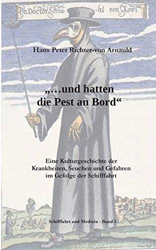 ... und hatten die Pest an Bord: Eine Kulturgeschichte der Krankheiten, Seuchen und Gefahren im Gefolge der Schifffahrt ... und hatten die Pest an Bord: Eine Kulturgeschichte der Krankheiten, Seuchen und Gefahren im Gefolge der Schifffahrt