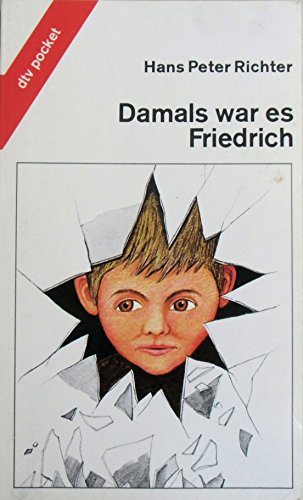 Hans Peter Richter: Damals war es Friedrich