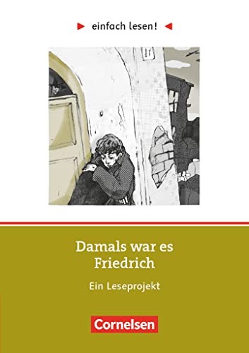 Einfach lesen! - Leseprojekte - Leseförderung ab Klasse 5 - Niveau 2: Damals war es Friedrich - Ein Leseprojekt zu dem gleichnamigen Roman von Hans ... lesen!, Leseförderung ab Klasse 5, Niveau 2) von Cornelsen Verlag GmbH