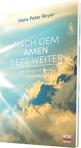 Nach dem Amen bete weiter: Im Alltag mit Jesus unterwegs (Moderne Klassiker des Glaubens, 2, Band 2) von SCM Hnssler