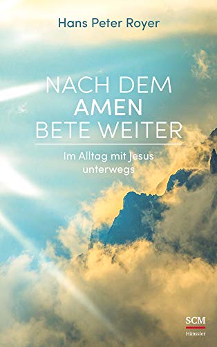 Nach dem Amen bete weiter: Im Alltag mit Jesus unterwegs (Moderne Klassiker des Glaubens, 2, Band 2) Nach dem Amen bete weiter: Im Alltag mit Jesus unterwegs (Moderne Klassiker des Glaubens, 2, Band 2)