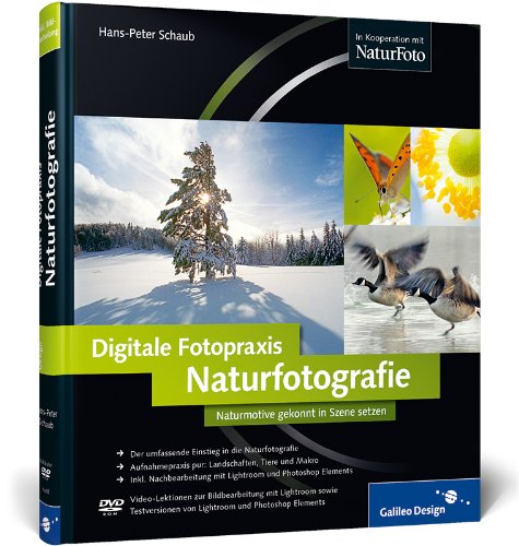 Digitale Fotopraxis: Naturfotografie: Naturmotive gekonnt in Szene setzen (Galileo Design)