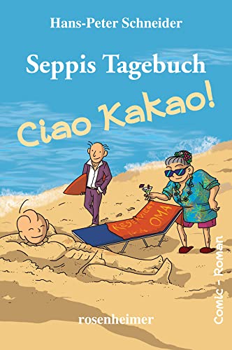 Seppis Tagebuch - Ciao Kakao!: Ein Comic-Roman Band 9 von Rosenheimer Verlagshaus