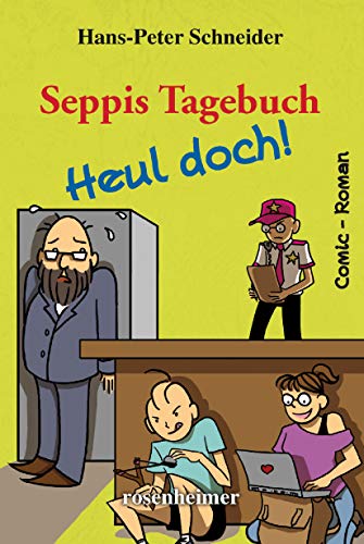 Seppis Tagebuch - Heul doch!: Ein Comic-Roman Band 7 von Rosenheimer Verlagshaus