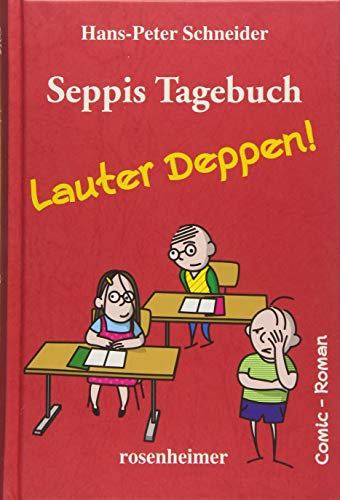 Seppis Tagebuch - Lauter Deppen!: Ein Comic-Roman Band 2 von Rosenheimer Verlagshaus