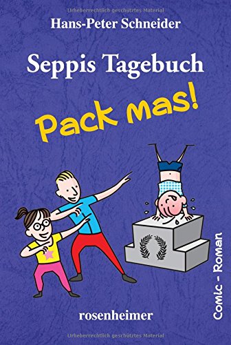 Seppis Tagebuch - Pack mas!: Ein Comic-Roman Band 4 von Rosenheimer Verlagshaus