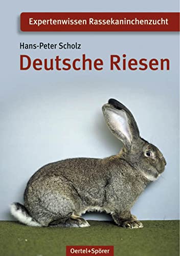 Deutsche Riesen (Expertenwissen Rassekaninchenzucht) von Oertel Und Spoerer GmbH