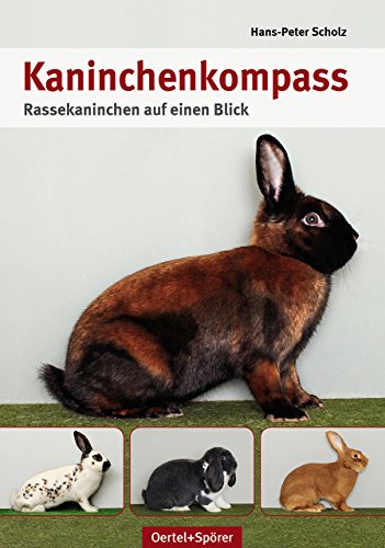 Kaninchen-Kompass: Rassekaninchen auf einen Blick von OERTEL & SPÖRER