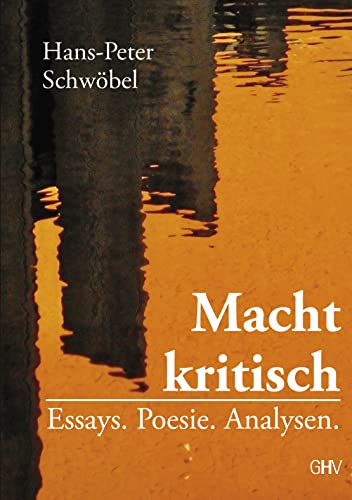 Macht kritisch: Essays. Poesie. Analysen. von Hess Verlag