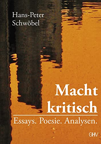 Macht kritisch: Essays. Poesie. Analysen. von Gerhard Hess Verlag e.K.